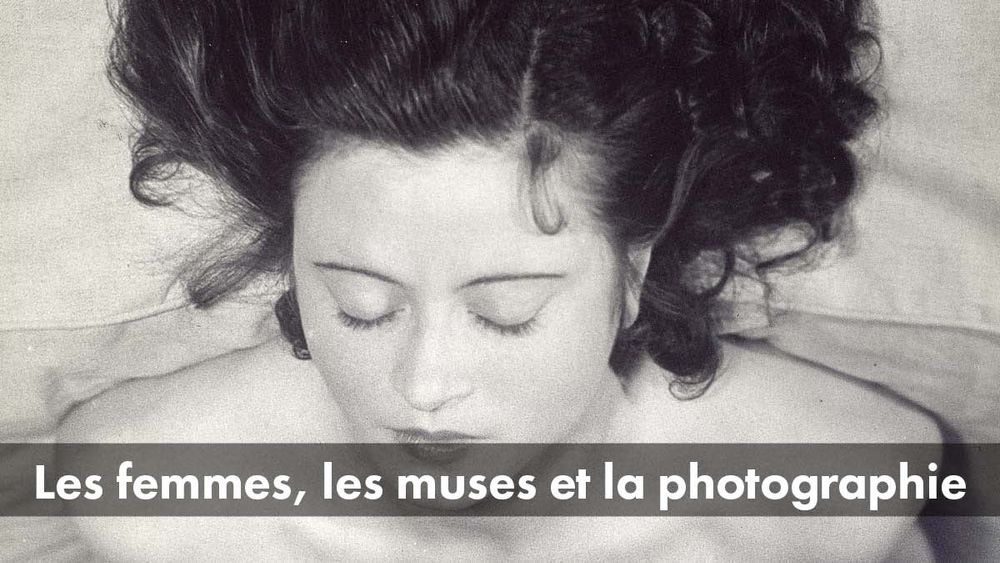 Les femmes, les muses et la photographie